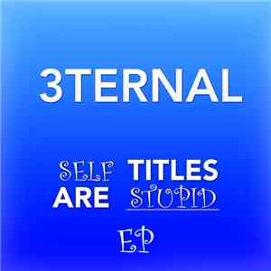 3ternal - Self Titles are Stupid EP download free