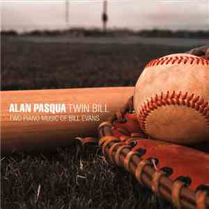 Alan Pasqua - Twin Bill: Two Piano Music Of Bill Evans download free