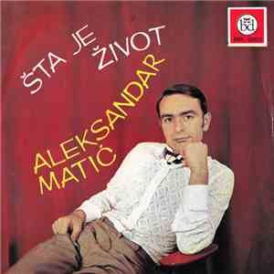Aleksandar Matić - Šta Je Život download free