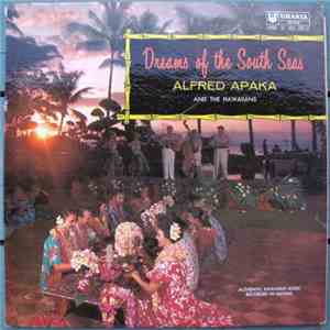 Alfred Apaka And The Hawaiians - Dreams Of The South Seas download free
