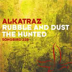 Alkatraz  - Rubble And Dust / The Hunted download free