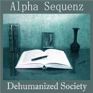 Alpha Sequenz - Dehumanized Society download free