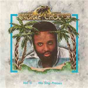 Andraé Crouch - Vol. II . . . We Sing Praises download free