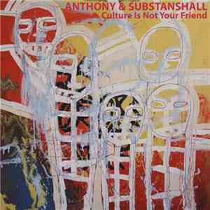Anthony & Substanshall - Culture Is Not Your Friend download free