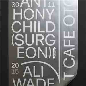 Anthony Child - Live Improvisation At Café OTO, London 30th November 2015 download free
