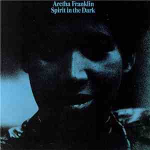 Aretha Franklin - Spirit In The Dark download free