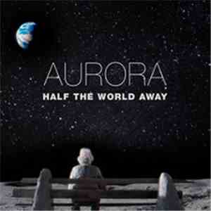 AURORA  - Half The World Away download free
