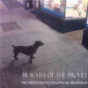 Beaches Of The Proud - The Truth Always Follows Me Around EP download free