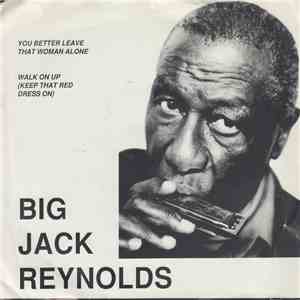 Big Jack Reynolds - You Better Leave That Woman Alone download free
