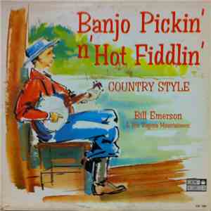 Bill Emerson & His Virginia Mountaineers - Banjo Pickin' N' Hot Fiddlin' Country Style download free