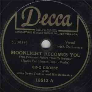 Bing Crosby With John Scott Trotter And His Orchestra - Moonlight Becomes You download free