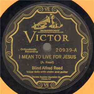 Blind Alfred Reed - I Mean To Live For Jesus / You Must Unload download free