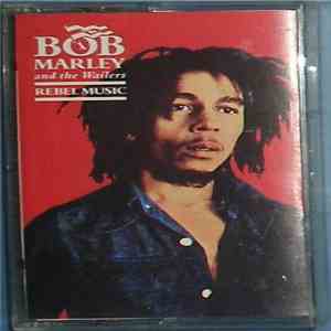 Bob Marley & The Wailers - Rebel Music download free