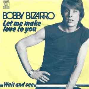 Bobby Bizarro - Let Me Make Love To You download free