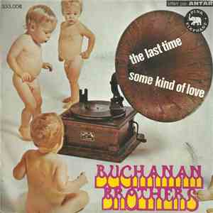 Buchanan Brothers  - The Last Time / Some Kind Of Love download free