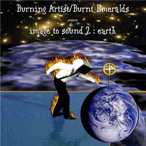 Burning Artist / Burnt Emeralds - Image To Sound 2: Earth download free