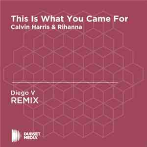 Calvin Harris - This Is What You Came For download free