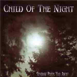 Child Of The Night - Shadow Pulls You Away download free