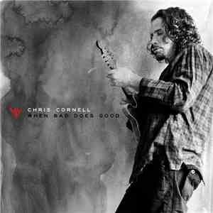 Chris Cornell - When Bad Does Good download free
