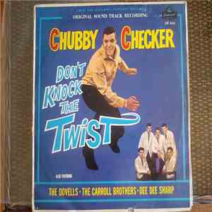 Chubby Checker Also Featuring The Dovells / The Carroll Brothers / Dee Dee Sharp - Don't Knock The Twist - Original Soundtrack Recording download free