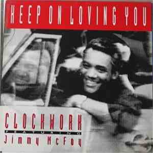 Clockwork  Featuring Jimmy Mc Foy - Keep On Loving You download free