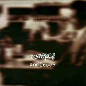Coalesce / Converge - Among The Dead We Pray For Light (A Split Seven Inch) download mp3 flac