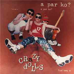 Crazy Dolls  - A par ko? download free