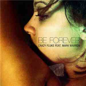 Crazy Fluke Feat. Mark Warren  - Be Forever download free