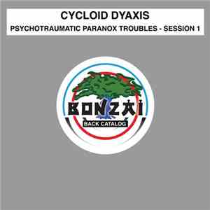 Cycloid Dyaxis - Psychotraumatic Paranox Troubles - Session 1 download free