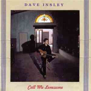 Dave Insley - Call Me Lonesome download free