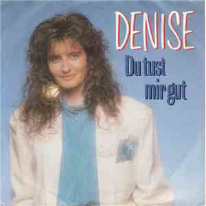 Denise  - Du Tust Mir Gut download free