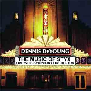 Dennis DeYoung - The Music Of Styx: Live With Symphony Orchestra download free