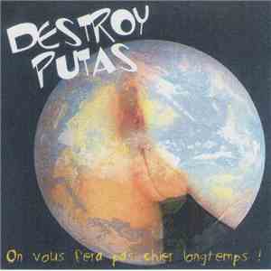 Destroy Putas - On Vous Fera Pas Chier Longtemps ! download free