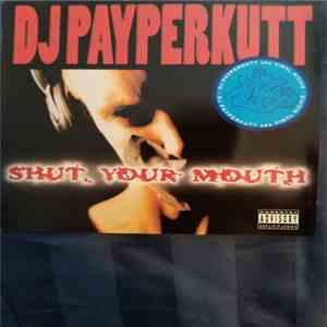 DJ Payperkutt - Shut Your Mouth download free DJ Payperkutt - Shut Your Mouth download mp3 flac