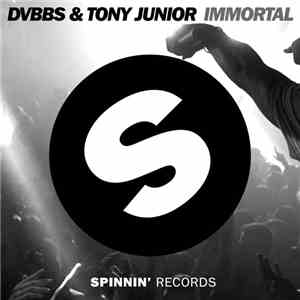 DVBBS & Tony Junior - Immortal download free