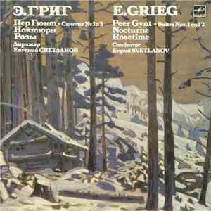 E. Grieg , The USSR Symphony Orchestra , Conductor Evgeni Svetlanov - Peer Gynt  Suites Nos. 1 And 2. Nocturne. Rosetime download free