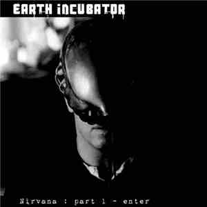 Earth Incubator - Nirvana : Part 1 - Enter download free