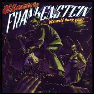 Electric Frankenstein - We Will Bury You! download free