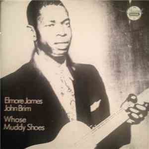 Elmore James / John Brim - Whose Muddy Shoes download free