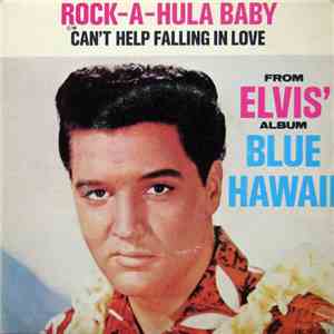 Elvis Presley With The Jordanaires - Rock-A-Hula Baby / Can't Help Falling In Love download free