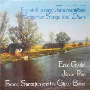 Erzsi Gyulai / János Pere / Ferenc Sánta Jun and His Gipsy Band - Kis Lak Áll A Nagy Duna Mentében download free