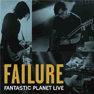 Failure - Fantastic Planet Live download free
