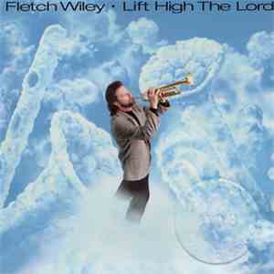 Fletch Wiley - Lift High The Lord download free