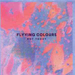 Flyying Colours - Not Today download free