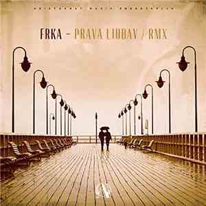 Frka  - Prava Ljubav (RMX) download free