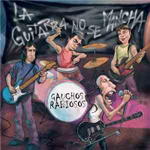 Gauchos Rabiosos - La Guitarra No se Mancha download free
