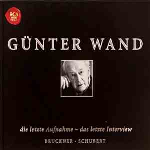 Günter Wand, Bruckner / Schubert - The Last Recording - The Last Interview (Die Letzte Aufnahme - Das Letzte Interview) download free