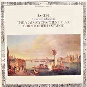 Handel, The Academy Of Ancient Music, Christopher Hogwood - Concerti A Due Cori download free