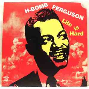 H-Bomb Ferguson With Varetta Dillard - Life Is Hard download mp3 flac