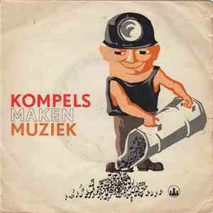 Het Muziekkorps van Staatsmijn Maurits En Chemische Bedrijven En Vereniging "Zanglust" Geleen - Kompels Maken Muziek download free